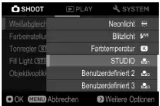 SHOOT PLAY SYSTEM Weißabgleich Neonlicht Farbeinstellur Blitzlicht Tonregier ST Farbtemperatur Fill Light STUDI STUDIO Objektivoplik Benulzerdefiniert 2 Benulzerdefiniert 3 OK MENU Abbrechen Weilere Optionen