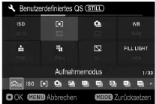 Benutzerdefiniertes QS STILL ISO AUTO WB RGB FILL LIGHT ±0.0 Aufnahmemodus 1/33 MODE ISO OK MENU Abbrechen MODE Zurücksetzen