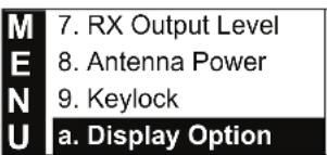 M 7. RX Output Level E 8. Antenna Power N 9. Keylock U a. Display Option