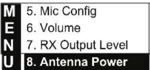 M 5. Mic Config E 6. Volume N 7. RX Output Level U 8. Antenna Power