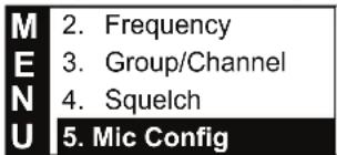 M 2. Frequency E 3. Group/Channel N 4. Squelch U 5. Mic Config