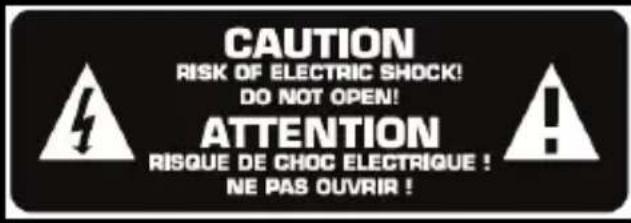 CAUTION RISK OF ELECTRIC SHOCK! DO NOT OPEN! ATTENTION RISQUE DE CHOC ELECTRIQUE ! NE PAS OUVRIR !
