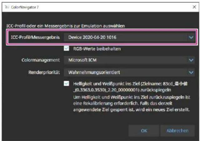 ColorNavigator 7 ICC-Profil oder ein Messergebnis zur Emulation auswählen ICC-Profil/Messergebnis Device 2020-04-20 1016 RGB-Werte beibehalten Colormanagement Microsoft ICM Renderpriorität Wahrnehmungsorientiert Helligkeit und Weißpunkt ins Ziel (Zielname: 83cd_最小信 _(0.3363.0.3530)_2.20_00000001) zurückspiegeln Um Helligkeit und Weißpunkt ins Ziel zurückzuspiegeln ist eine Rekalibrierung erforderlich. Falls das derzeit angewendete Ziel gesperrt ist, wird ein neues Ziel erstellt. OK Abbrechen