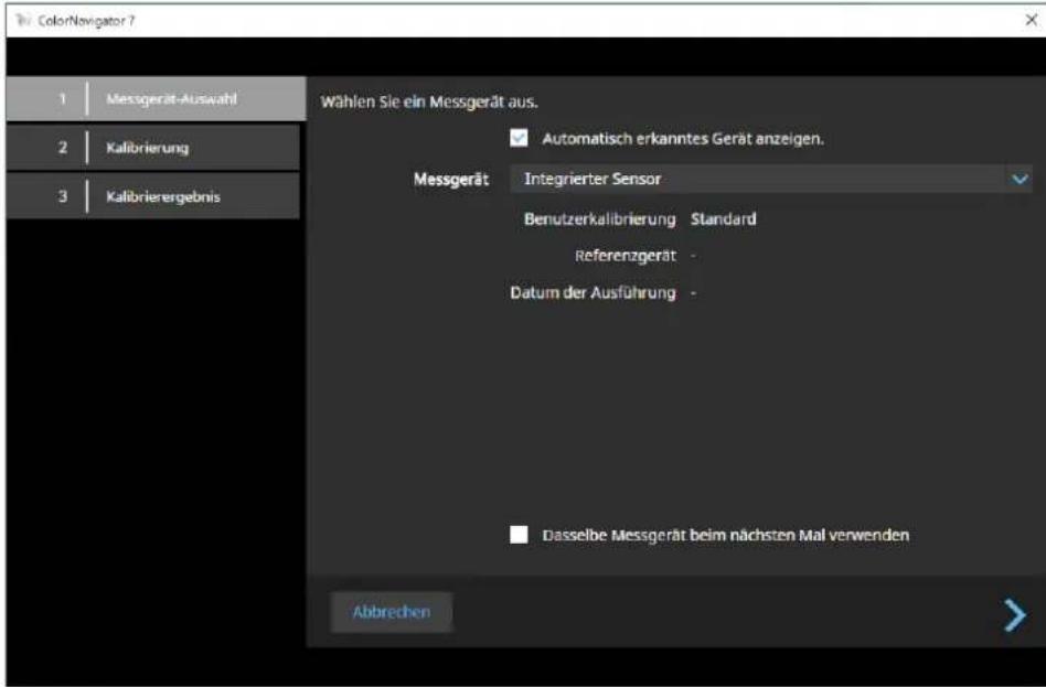 ColorNavigator ? 1 | Messgerät-Auswahl 2 | Kalibrierung 3 | Kalibrierergebnis Wählen Sie ein Messgerät aus. Automatisch erkanntes Gerät anzeigen. Messgerät Integrierter Sensor Benutzerkalibrierung Standard Referenzgerät - Datum der Ausführung - Dasselbe Messgerät beim nächsten Mal verwenden Abbrechen >