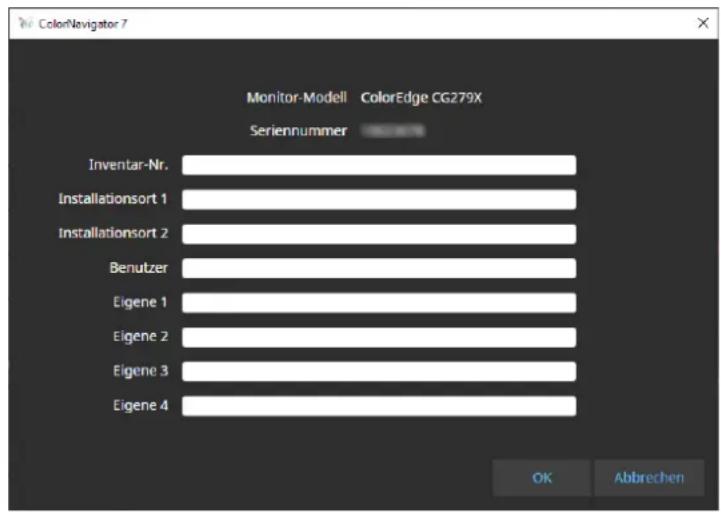 ColorNavigator 7 Monitor-Modell ColorEdge CG279X Seriennummer Inventar-Nr. Installationsort 1 Installationsort 2 Benutzer Eigene 1 Eigene 2 Eigene 3 Eigene 4 OK Abbrechen