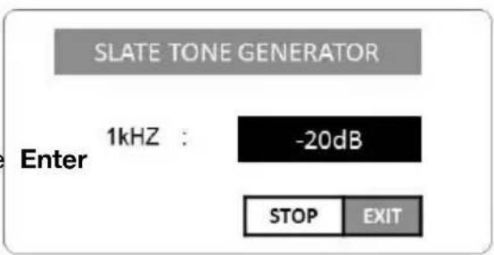 SLATE TONE GENERATOR Enter 1kHz : -20dB STOP EXIT