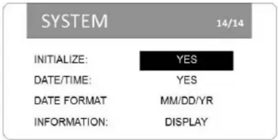 SYSTEM 14/14 INITIALIZE: YES DATE/TIME: YES DATE FORMAT MM/DD/YR INFORMATION: DISPLAY