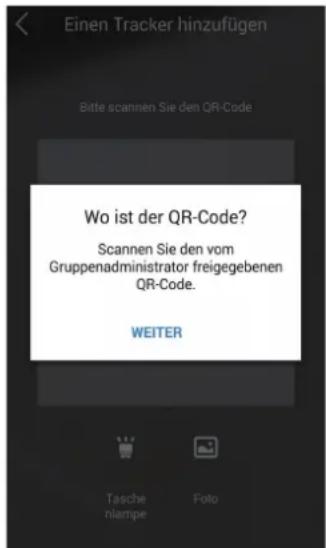 Einen Tracker hinzufügen Bitte scannen Sie den QR-Code Wo ist der QR-Code? Scannen Sie den vom Gruppenadministrator freigegebenen QR-Code. WEITER Tasche nlampe Foto