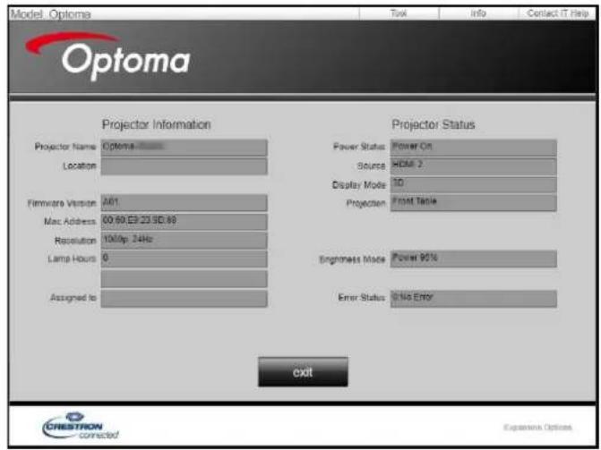 Model: Optoma Tool Info Contact IT Help Optoma Projector Information Projector Status Projector Name Options Location Firmware Version 241 Mac Address 00 60 EP 23 SD 80 Resolution 1000p 24Hz Lama Hours 0 Assigned to Power Status Power On Source HDMI 2 Display Mode 10 Projection Front Table Enginess Mode Power 95% Error Status No Error exit CRESTRON Connected Expenses Options