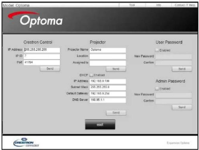 Model Optoma Optoma Crestron Control IP Address: 255.255.255.255 IP ID: 7 Port: 41704 Send Projector Projector Name: Optoma Location: Assigned to: Send User Password Enabled New Password Confirm Send DHCP Enabled IP Address: 192.168.9.108 Submit Mask: 255.255.255.8 Default Gateway: 192.168.9.254 DNS Server: 188.95.1.1 Send Admin Password Enabled New Password Confirm Send exit CRESTRON OPTOMOCHOI Expansion Options