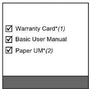 Warranty Card*(1) Basic User Manual Paper UM*(2)