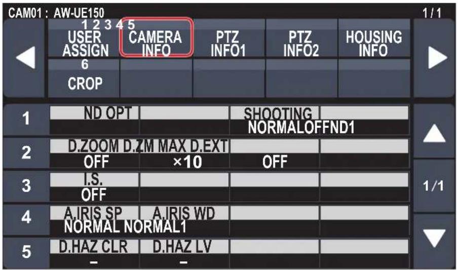 CAM01: AW-UE150 1/1 USER ASSIGN CAMERA INFO PTZ INFO1 PTZ INFO2 HOUSING INFO 6 CROP 1 ND OPT SHOOTING NORMALOFFND1 2 D.ZOOM D.ZM MAX D.EXT OFF ×10 OFF 3 I.S. OFF 4 A.IRIS SP A.IRIS WD NORMAL NORMAL1 5 D.HAZ CLR D.HAZ LV - 1/1