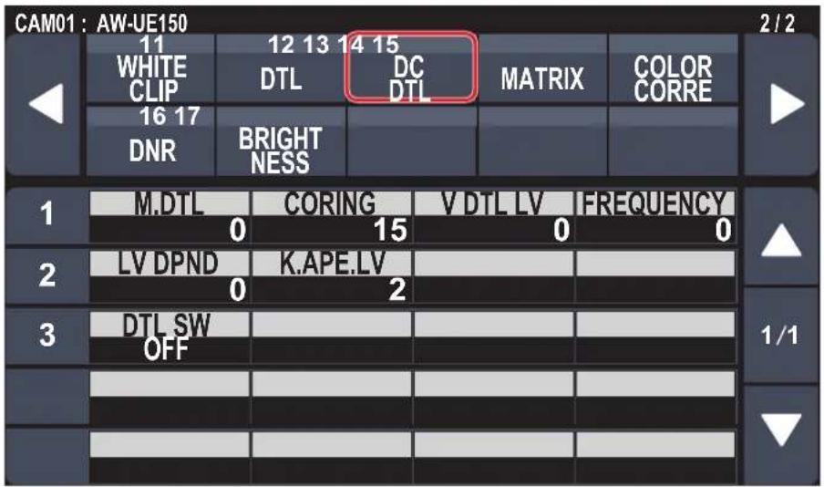 CAM01: AW-UE150 2/2 11 WHITE CLIP 12 13 14 15 DTL DC DTL MATRIX COLOR CORRE 16 17 DNR BRIGHT NESS 1 M.DTL CORING V DTL LV FREQUENCY 0 15 0 0 2 LV DPND K.APE.LV 0 2 3 DTL SW OFF 1/1