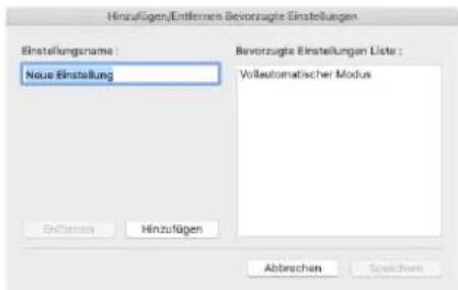 Hinaufügen/Entfernen Bevorzugte Einstellungen Einstellungenname: Neue Einstellung Bevorzugte Einstellungen Lists: Vollautomatischer Modus Enflüssen... Hinzufügen Abbrechen... Soichem