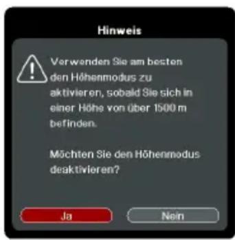 Hinweis Verwenden Sie am besten den Höhenmodus zu aktivieren, sobald Sie sich in einer Höhe von über 1500 m befinden. Möchten Sie den Höhenmodus deaktivieren? Ja Nein