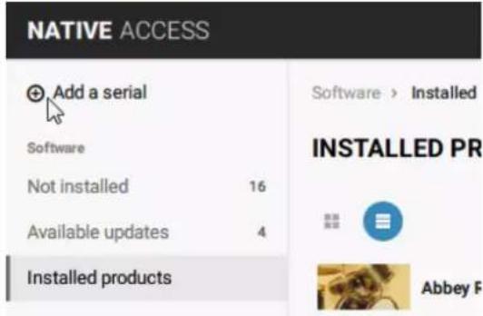 NATIVE ACCESS Add a serial Software Not installed 16 Available updates 4 Installed products Software > Installed INSTALLED PR Abbey F
