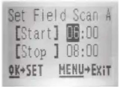 Set Field Scan A [Start] 06:00 [Stop] 08:00 OK→SET MENU→EXIT