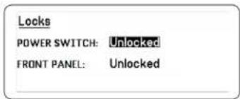 Locks POWER SWITCH: Unlocked FRONT PANEL: Unlocked