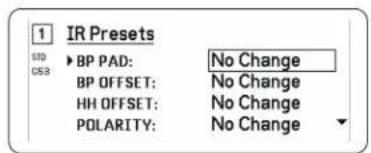 1 IR Presets STD ▶ BP PAD: No Change CS3 BP OFFSET: No Change HH OFFSET: No Change POLARITY: No Change