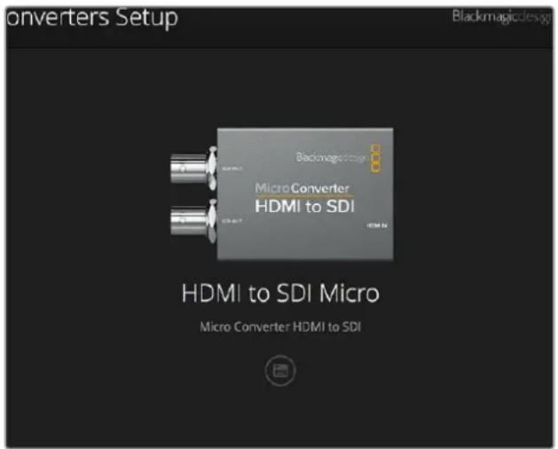 onverters Setup Blackmagic design MicroConverter HDMI to SDI HDM N HDMI to SDI Micro Micro Converter HDMI to SDI