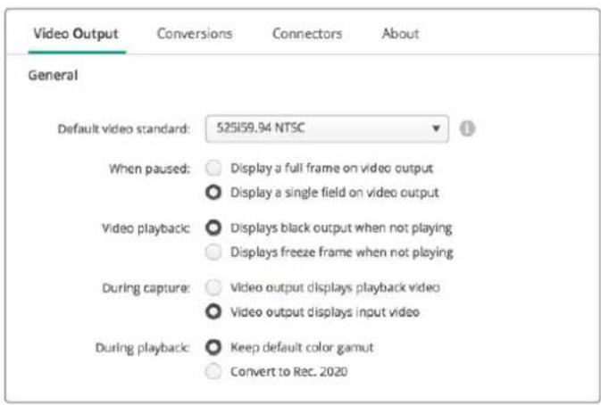 Video Output Conversions Connectors About General Default video standard: 525159.94 NTSC When paused: Display a full frame on video output Display a single field on video output Video playback: Displays black output when not playing Displays freeze frame when not playing During capture: Video output displays playback video Video output displays input video During playback: Keep default color gamut Convert to Rec. 2020