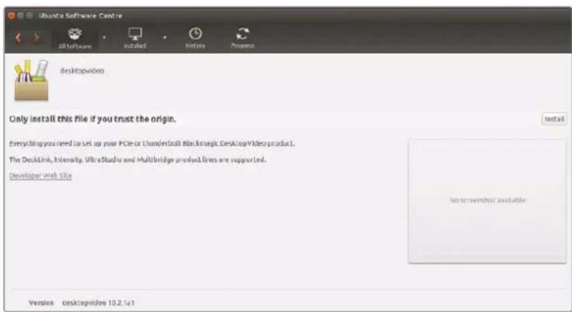 Ubuntu Software Centre desktopvideo Only install this file if you trust the origin. Everything you need to set up your PCIe or Thunderbolt Blackmagic DesktopVideo product. The DesktopLink, Intensity, UltraStudio and Multifridge product lines are supported. Developer Web Style Not to switch available Version desktopvideo 10.2.1a1