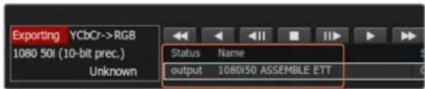 Exporting YCbCr->RGB 1080 50i (10-bit prec.) Unknown Status Name output 1080i50 ASSEMBLE ETT