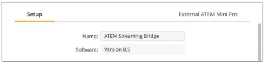 Setup External ATEM Mini Pro Name: ATEM Streaming Bridge Software: Version 8.5