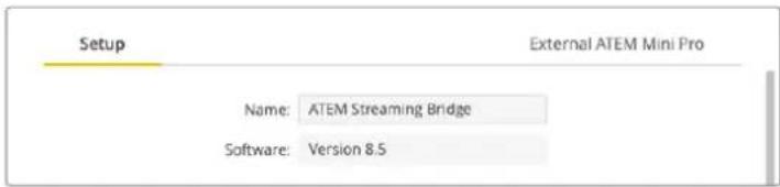 Setup External ATEM Mini Pro Name: ATEM Streaming Bridge Software: Version 8.5
