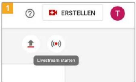 1 ? ERSTELLEN T Livestream starten