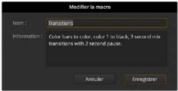 Modifier la macro Nom : Transitions Information : Color bars to color, color 1 to black, 3 second mix transitions with 2 second pause. Annuler Enregistrer