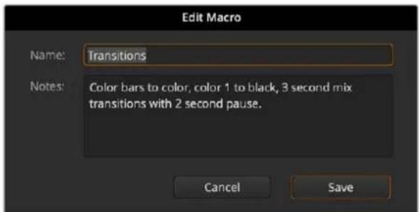 Edit Macro Name: Transitions Notes: Color bars to color, color 1 to black, 3 second mix transitions with 2 second pause. Cancel Save