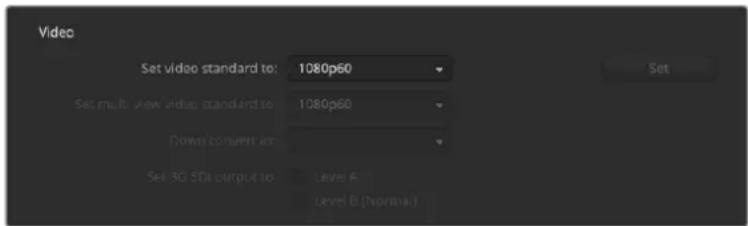 Video Set video standard to: 1080p60 Set multi view video standard to: 1080p60 Down convert as: Set 3G 5D output to: Level A Level B (Normal)