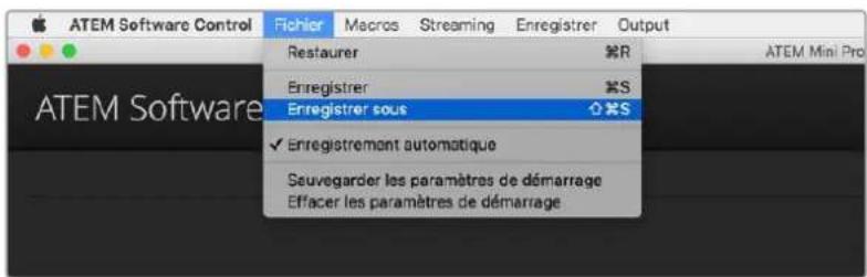 ATEM Software Control Fichier Macros Streaming Enregistrer Output Restaurer R Enregistrer S Enregistrer sous O S ✓ Enregistrement automatique Seuvegarder les paramètres de démarrage Effacer les paramètres de démarrage
