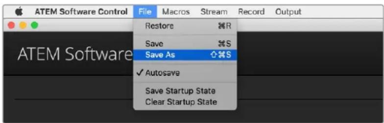 ATEM Software Control File Macros Stream Record Output Restore %R Save %S Save As %S ✓ Autosave Save Startup State Clear Startup State