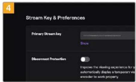 4 Stream Key & Preferences Primary Stream key Show Disconnect Protection Improve the viewing experience for y automatically display a temporary vis encoder to work property.