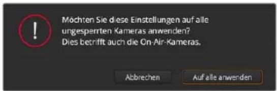 Möchten Sie diese Einstellungen auf alle ungesperrten Kameras anwenden? Dies betrifft auch die On-Air-Kameras.