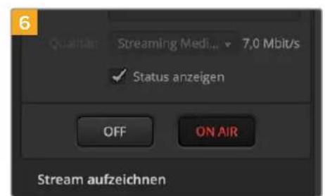 6 Qualitar: Streaming Medi... 7,0 Mbit/s Status anzeigen OFF ON AIR Stream aufzeichnen