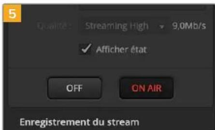 5 Qualité : Streaming High 9,0Mb/s ✓ Afficher état OFF ON AIR Enregistrement du stream