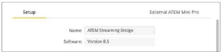 Setup External ATEM Mini Pro Name: ATEM Streaming Bridge Software: Version 8.5
