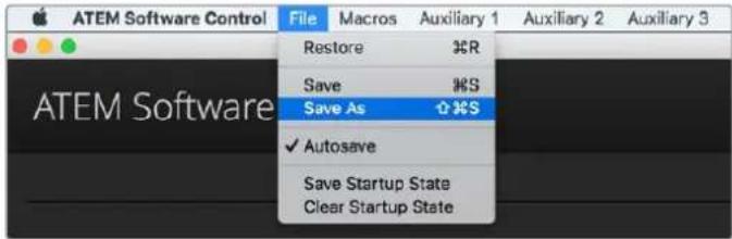ATEM Software Control File Macros Auxiliary 1 Auxiliary 2 Auxiliary 3 Restore ⌘R Save ⌘S Save As ⌘S ✓ Autosave Save Startup State Clear Startup State
