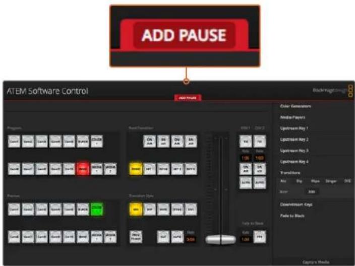 ADD PAUSE ATEM Software Control ADD PAUSE Color Generators Media Players Lipstream Key 1 Lipstream Key 2 Lipstream Key 3 Lipstream Key 4 Transitions Auto Black Wigan Slinger VDS Ginger 300 Cleamstream Caps Fade to Black Capture Media