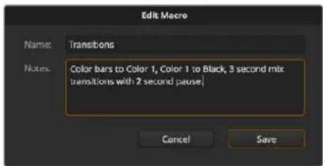 Edit Macro Name: Transitions Notes: Color bars to Color 1, Color 1 to Black, 3 second mix transitions with 2 second pause Cancel Save
