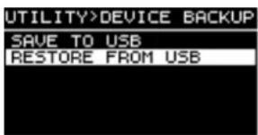 UTILITY>DEVICE BACKUP SAVE TO USB RESTORE FROM USB