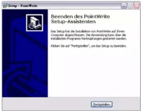 Setup - PointWrite Beenden des PointWrite Setup-Assistenten Das Setup hat die Installation von PointWrite auf Ihrem Computer abgeschlossen. Die Anwendung kann über die installierten Programm-Verknüpfungen gestartet werden. Klicken Sie auf "Fertigstellen", um das Setup zu beenden.