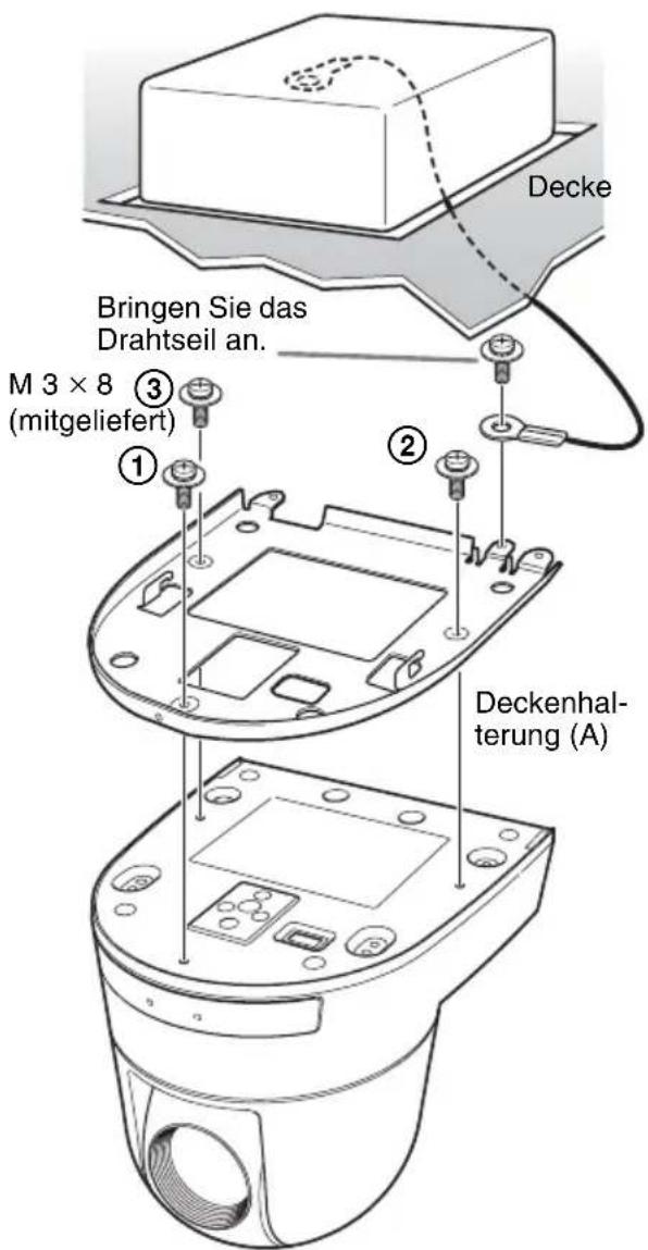 Decke Bringen Sie das Drahtseil an. M 3 × 8 ③ (mitgeliefert) ① ② Deckenhal- terung (A)