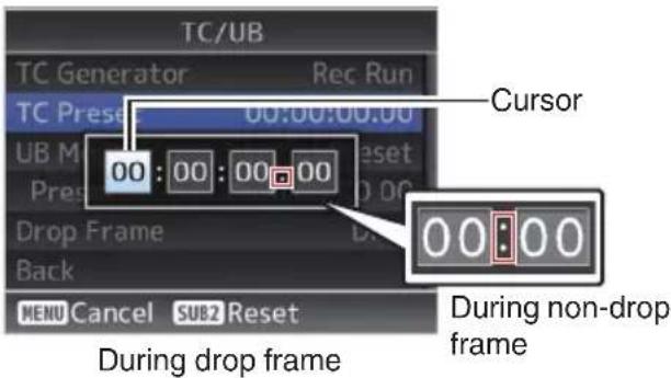 TC/UB TC Generator Rec Run TC Preset 00:00:00.00 UB M Reset Preset 00:00:00.00 Drop Frame Back MENU Cancel SUB2 Reset Cursor 00:00:00 During drop frame During non-drop frame