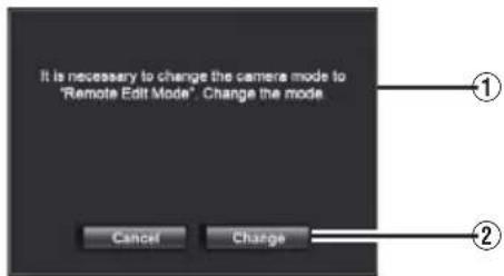 It is necessary to change the camera mode to "Remote Edit Mode". Change the mode. Cancel Change