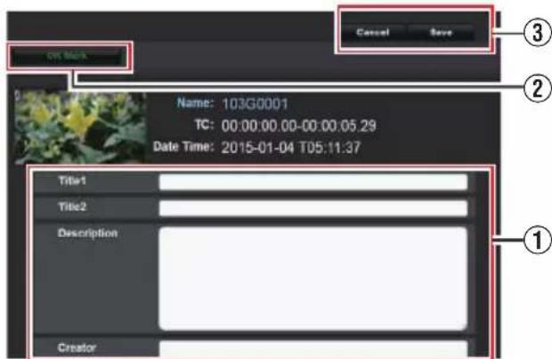 OK Mark Name: 103G0001 TC: 00:00:00.00-00:00:05.29 Date Time: 2015-01-04 T05:11:37 Title1 Title2 Description Creator Cancel Save ① ② ③