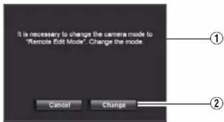 It is necessary to change the camera mode to "Remote Edit Mode". Change the mode. Cancel Change